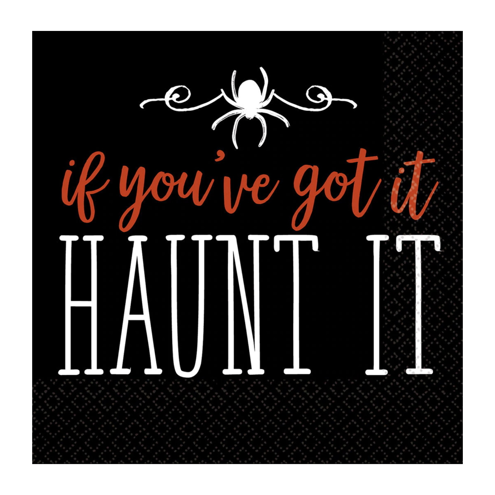 If You've Got It Haunt It Small Paper Napkins (Pack of 16)