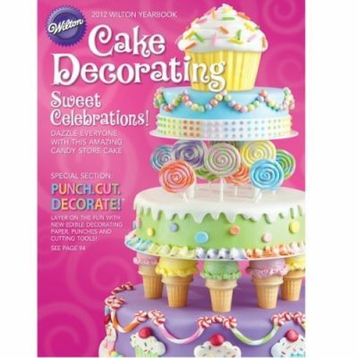 Wilton 2012 Cake Decorating Yearbook