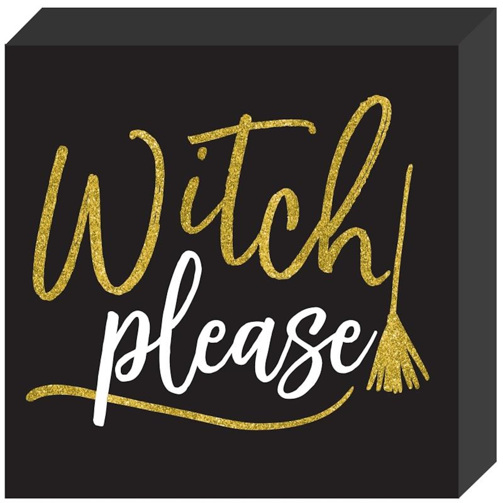 Witch Please MDF Standing Plaque Sign Halloween Prop
